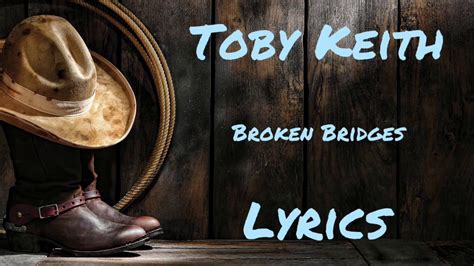 broken bridges soundtrack|toby keith broken bridges youtube.